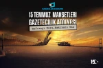 15 Temmuz darbe girişimi genç gazetecilerin manşetleriyle hatırlanacak