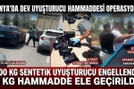 900 kilo sentetik uyuşturucu engellendi: 6 kilo hammadde ele geçirildi
