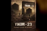 Adıyamanlı Yazar Ahmet Gazi Kuştepe’nin "Yıkım-23" kitabı yayımlandı 