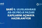 BARÜ 8. Uluslararası Ar-Ge Proje Pazarı kapılarını açmaya hazırlanıyor