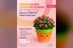 Forum Manisa’da Anneler Günü çocukların elinden renkleniyor