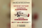 Kayseri’nin havacılık serüveni ‘Kayseri Tayyare Fabrikası’ söyleşisinde konuşulacak
