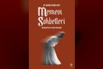 "Mesnevi Sohbetleri - Mesnevi’nin ilk 18 Beytinin Şerhi" kitaplaştırıldı
