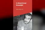 S. Ahmet Arvasi Kronolojisi yayınlandı