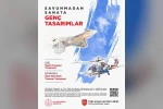 "Savunmadan Sanata: Genç Tasarımlar" yarışmasının başvuruları başladı