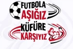 Takımlar sahaya ’Futbola Aşığız, Küfüre Karşıyız’ pankartıyla çıkacak