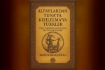 Türk tarihini anlatan ‘Altaylardan Tuna’ya Kızılelma’ya Türkler’ kitabı okuyucuyla buluştu