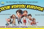 Van Büyükşehir Belediyesi Konservatuvarı ‘Çocuk Korosu’ kuruyor