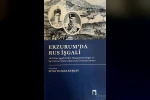 Yılmaz Kuşkay’dan, Erzurum tarihine ışık tutan bir eser: Erzurum’da Rus İşgali