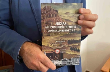 ‘Ankara Ahi Cumhuriyeti’nden Türkiye Cumhuriyeti’ne’ kitabı Ankara’nın geçmişine ışık tutuyor 