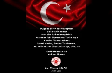 Aydın Valisi Varol’dan şehit polis Baş için taziye mesajı 