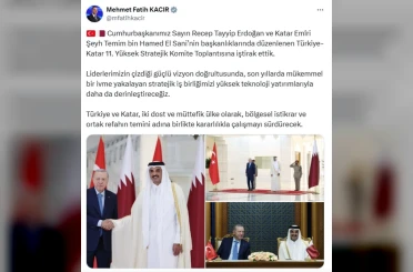 Bakan Kacır: "Türkiye ve Katar, bölgesel istikrar ve ortak refahın temini adına birlikte kararlılıkla çalışmayı sürdürecek" 