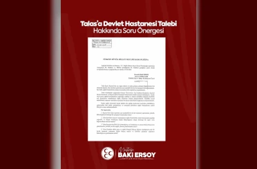 Baki Ersoy, Talas Devlet Hastanesi talebini meclis gündemine taşıdı 