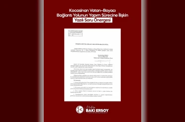 Baki Ersoy, Vatan Mahallesi-Boyacı Mahallesi Bağlantı Yolu’nu TBMM gündemine taşıdı 