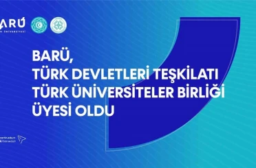 BARÜ, Türk Devletleri Teşkilatı Türk Üniversiteler Birliği Üyesi oldu 