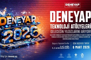 DENEYAP Türkiye, geleceğin teknoloji yıldızlarını arıyor; 2026 başvuruları başladı 