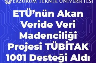 ETÜ’nün akan veride veri madenciliği projesi TÜBİTAK 1001 desteği aldı 
