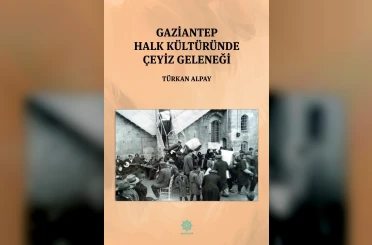 "Gaziantep Halk Kültüründe Çeyiz Geleneği" adlı eser okuyucuyla buluştu 