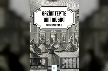 Gazikültür Yayınları’ndan "Gaziantep’te Dini Musiki" 