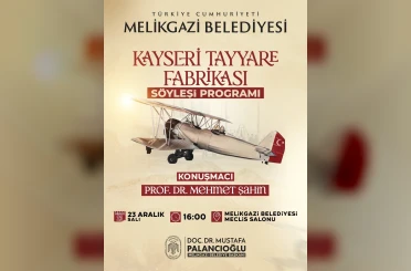 Kayseri’nin havacılık serüveni ‘Kayseri Tayyare Fabrikası’ söyleşisinde konuşulacak 