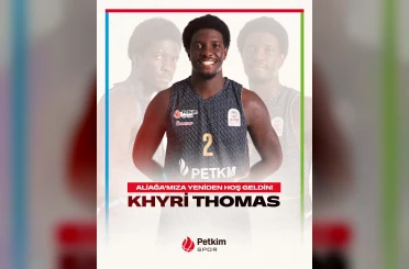 Khyri Thomas, yeniden Aliağa Petkimspor’da 