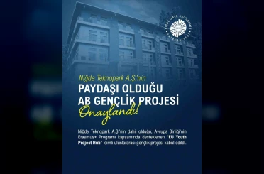 Niğde Teknopark A.Ş.’nin paydaşı olduğu AB Gençlik Projesi onaylandı 