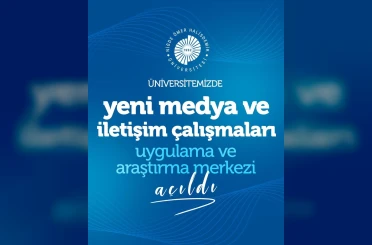 NÖHÜ’de Yeni Medya ve İletişim Çalışmaları Merkezi kuruldu 