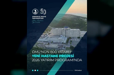 OMÜ Tıp Fakültesi için planlanan yeni hastane 2026 Yatırım Programı’na alındı 