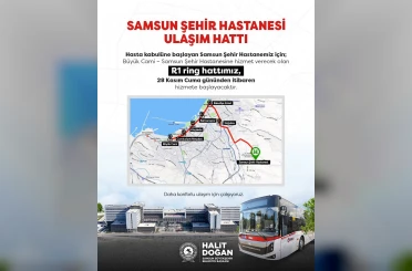 Samsun Şehir Hastanesi ve ring hatları hizmete başlıyor 