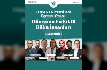 Samsun’dan 7 akademisyen "Dünyanın En Etkili Bilim İnsanları" listesinde 