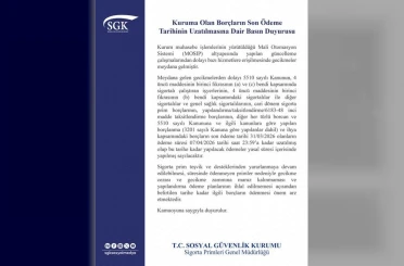 SGK açıkladı: Son ödeme süresi 7 Nisan’a uzatıldı 