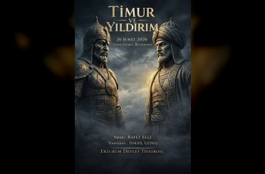 "Timur ve Yıldırım" Erzurum sahnesinde 