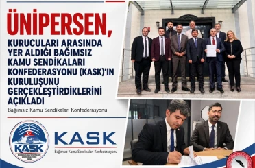 ÜNİPERSEN, kurucuları arasında yer aldığı Bağımsız Kamu Sendikaları Konfederasyonu (KASK) kuruldu 