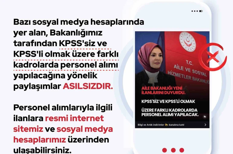 Aile ve Sosyal Hizmetler Bakanlığı: "KPSS’siz ve KPSS’li olmak üzere farklı kadrolarda personel alımı yapılacağına yönelik paylaşımlar asılsızdır"