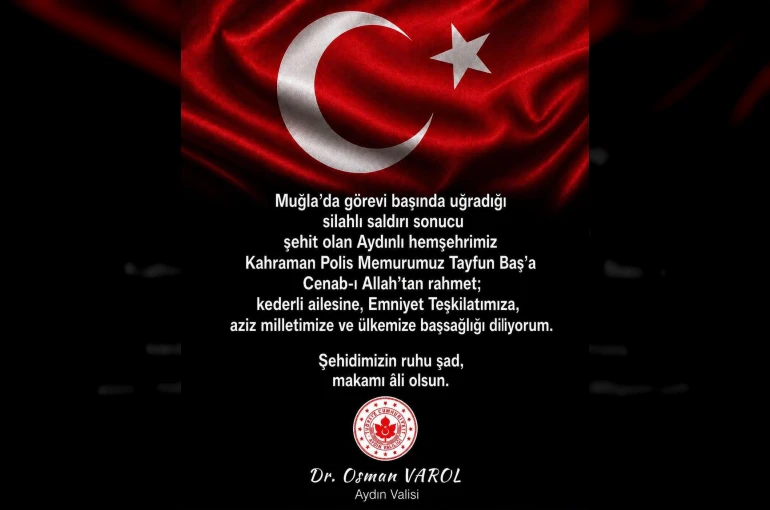Aydın Valisi Varol’dan şehit polis Baş için taziye mesajı