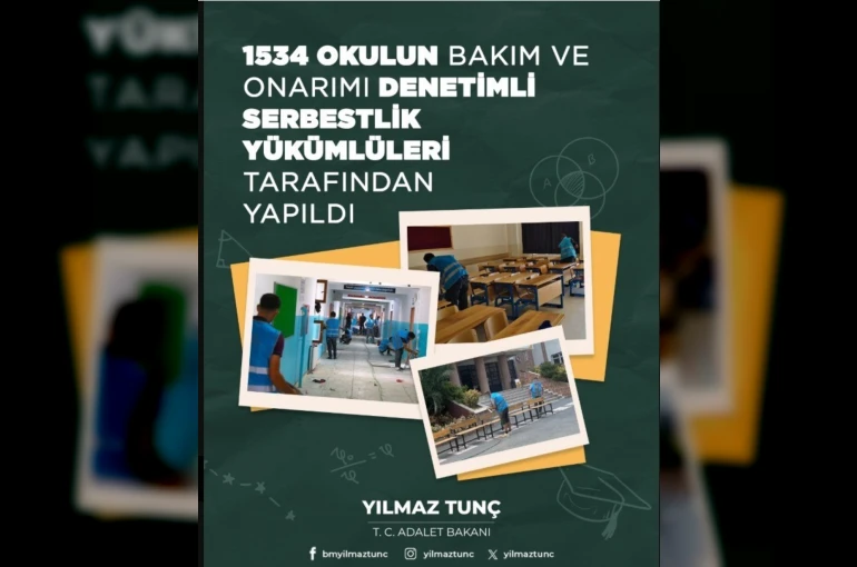 Bakan Tunç: "Bin 534 okulun bakım ve onarımı denetimli serbestlik yükümlüleri tarafından yapıldı"