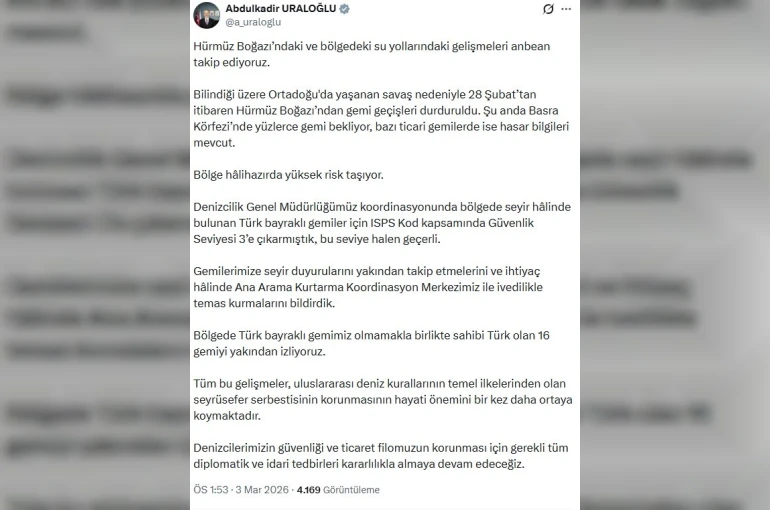 Bakan Uraloğlu: "Hürmüz Boğazı’ndaki ve bölgedeki su yollarındaki gelişmeleri anbean takip ediyoruz"