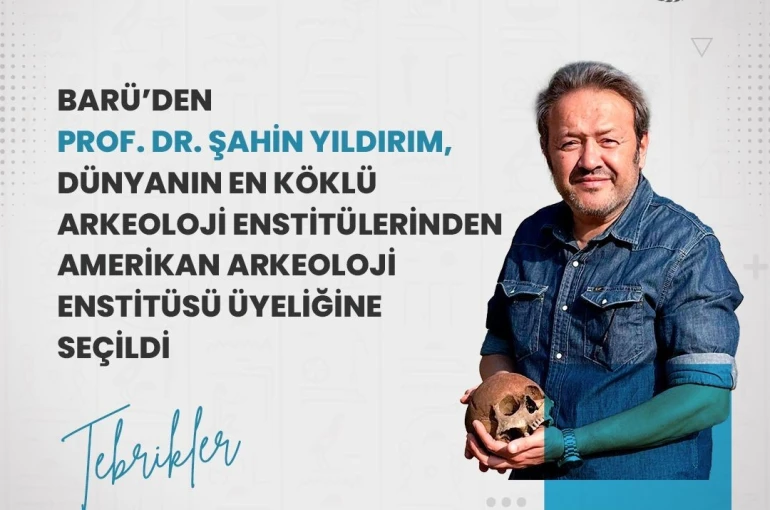 BARÜ’den Prof. Dr. Yıldırım, Amerikan Arkeoloji Enstitüsü üyeliğine seçildi