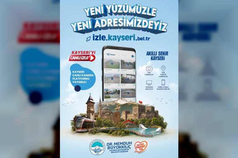Başkan Büyükkılıç’tan Dijital Kayseri vizyonunda yeni adım: izle.kayseri.bel.tr