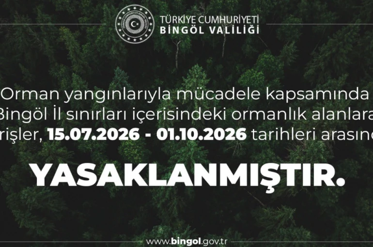 Bingöl’de ormanlık alanlara girişler yasaklandı