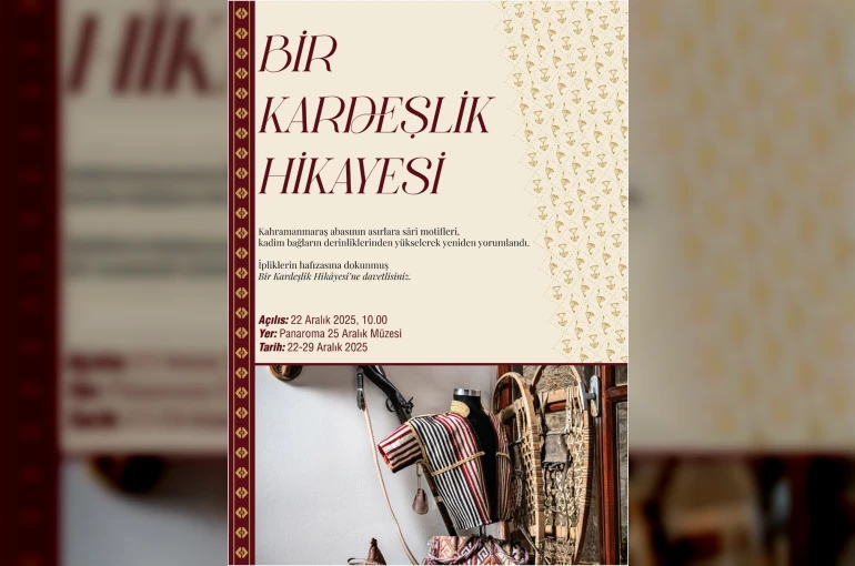 "Bir Kardeşlik Hikâyesi" sergisi Gaziantep 25 Aralık Panorama Müzesi’nde sanatseverlerle buluşuyor 