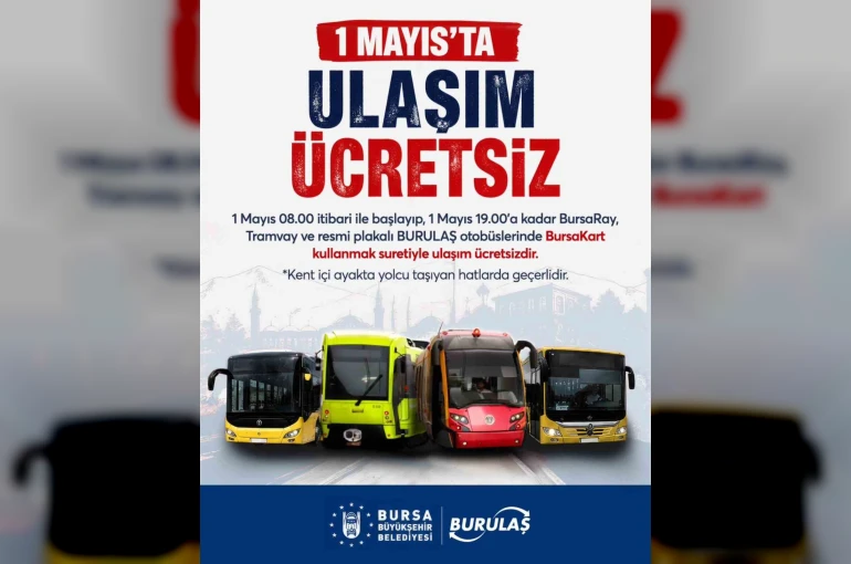 Bursa’da 1 Mayıs’ta ulaşım ücretsiz