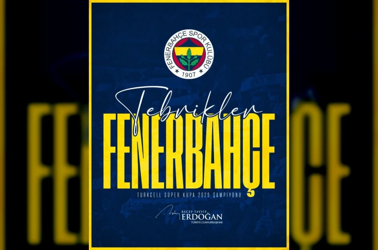 Cumhurbaşkanı Erdoğan’dan Süper Kupa’yı kazanan Fenerbahçe’ye tebrik