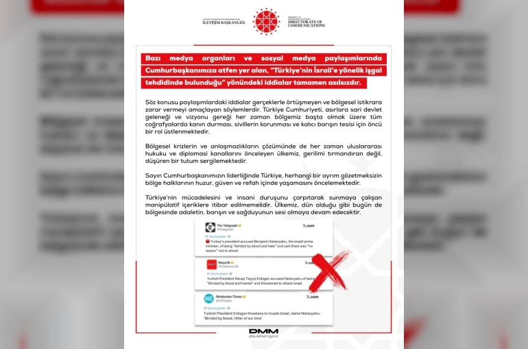 Dezenformasyonla Mücadele Merkezi: "‘Türkiye’nin İsrail’e yönelik işgal tehdidinde bulunduğu’ yönündeki iddialar tamamen asılsızdır"