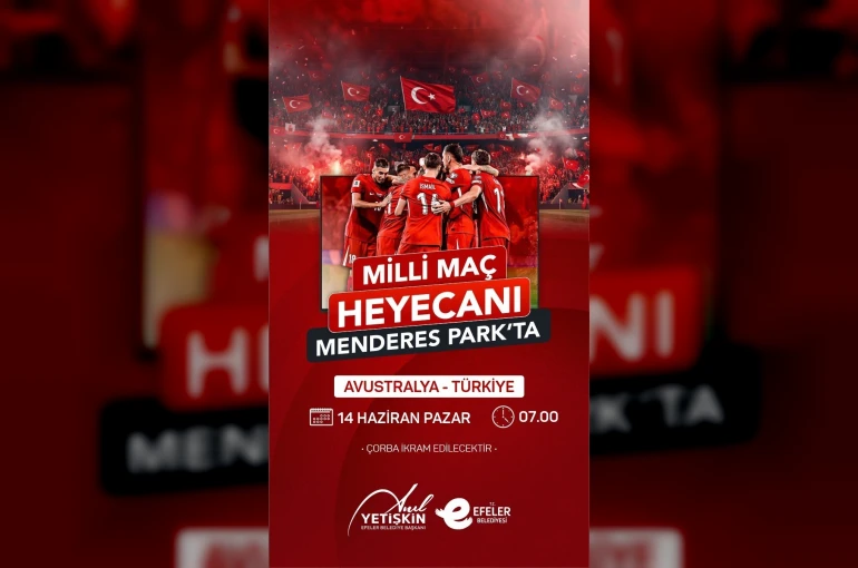 Efeler’de milli maç coşkusu Menderes Park’ta yaşanacak