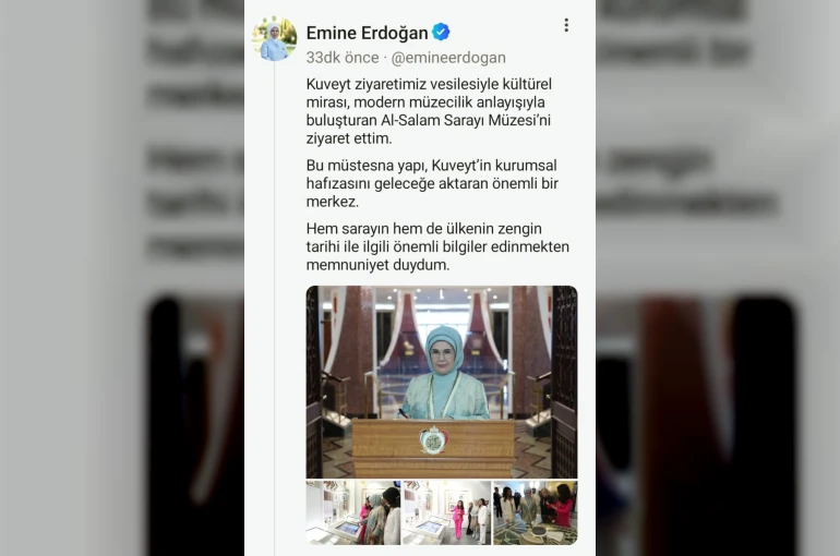 Emine Erdoğan’dan Kuveyt’te ziyaret ettiği Al-Salam Sarayı Müzesi’ne ilişkin paylaşım