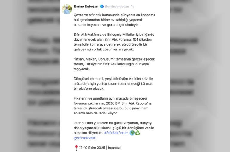 Emine Erdoğan’dan "Sıfır Atık Forumu" paylaşımı:
