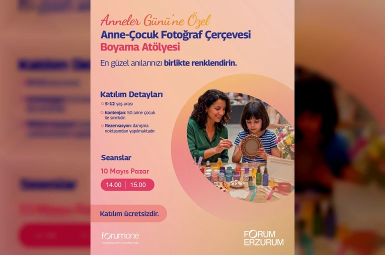 Forum Erzurum anneleri çocuklarıyla aynı çerçevede buluşturuyor