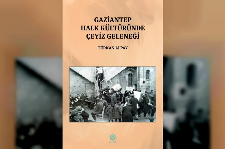 "Gaziantep Halk Kültüründe Çeyiz Geleneği" adlı eser okuyucuyla buluştu
