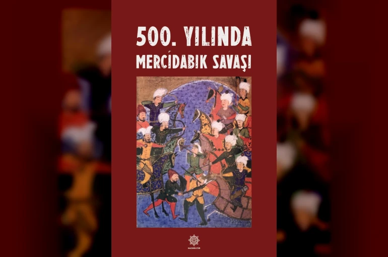 Gazikültür, "500. Yılında Mercidabık Savaşı" adlı yayını okuyucuyla buluşturdu